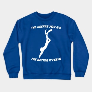 the deeper the better 5 Crewneck Sweatshirt